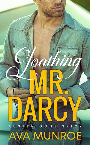 Loathing Mr. Darcy by Ava Munroe