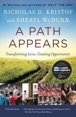 A Path Appears: Transforming Lives, Creating Opportunity by Sheryl WuDunn, Nicholas Kristof