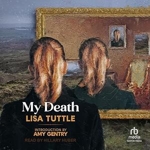 My Death by Lisa Tuttle