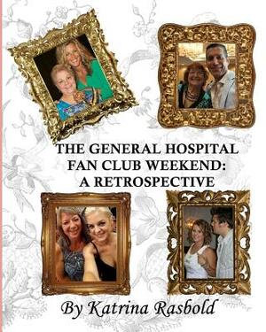 The General Hospital Fan Club Weekend: A Retrospective by Katrina Rasbold