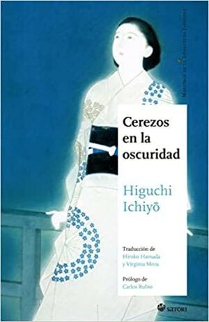 Cerezos en la oscuridad by Hiroko Hamada, Virginia Meza, Ichiyō Higuchi