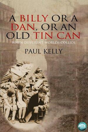 A Billy or a Dan, or an Old Tin Can by Paul Kelly