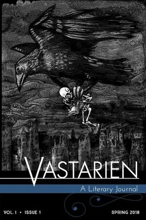 Vastarien: A Literary Journal by Christopher Ropes, W. Silverwood, Dejan Ognjanović, Martin Rose, Michael Penkas, Patricia Allison, Ian Mullins, Robert Beveridge, Jordan Krall, Aaron Worth, Christopher Slatsky, Dagny Paul, Matt Cardin, Colby Smith, Michael Uhall, S.L. Edwards, Kurt Fawver, Wade German, Carl Lavoie, Michael J. Abolafia, Paul L. Bates, Thomas Ligotti, Devin Goff, Wojciech Gunia, Raymond Thoss, Dave Felton, Jon Padgett, Anna Trueman