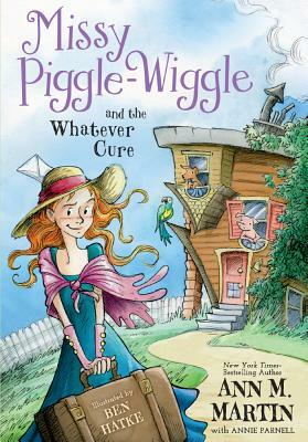 Missy Piggle-Wiggle and the Whatever Cure by Ann M. Martin