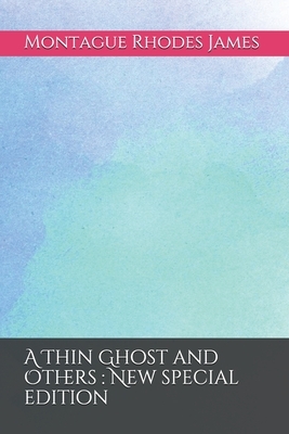 A Thin Ghost and Others: New special edition by M.R. James