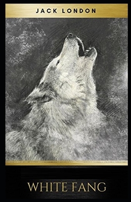 White Fang Illustrated by Jack London