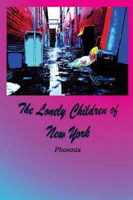 The Lonely Children of New York by Phoenix