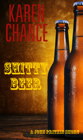 Shitty Beer by Karen Chance