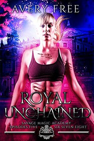 Royal Unchained by Avery Free