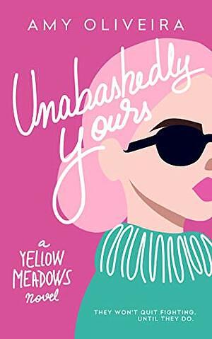 Unabashedly Yours by Amy Oliveira