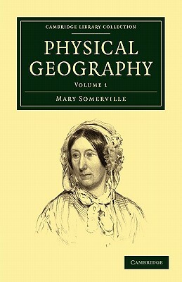 Physical Geography: Volume 1 by Mary Somerville