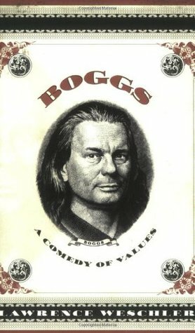 Boggs: A Comedy of Values by Lawrence Weschler