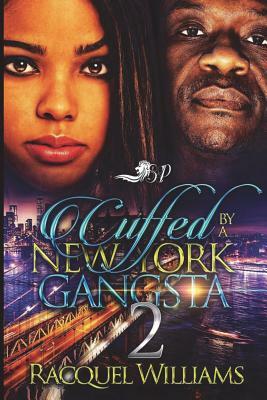 Cuffed by A New York Gangsta 2 by Racquel Williams