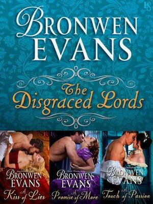 The Disgraced Lords: A Kiss of Lies, A Promise of More, A Touch of Passion by Bronwen Evans