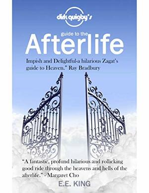 Dirk Quigby's Guide to the Afterlife: All you need to know to choose the right heaven by E.E. King