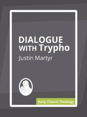 Dialogue with Trypho by Justin Martyr