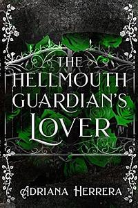 The Hellmouth Guardian's Lover by Adriana Herrera