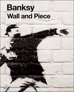 WALL AND PIECE Wall and Peace by Banksy