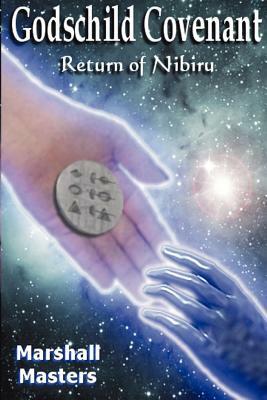 Godschild Covenant: Return of Nibiru by Marshall Masters