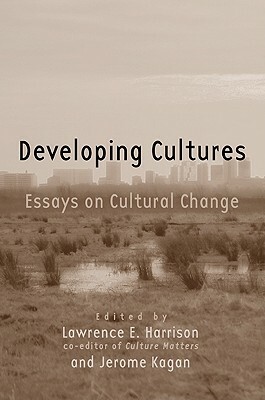 Developing Cultures: Essays on Cultural Change by Jerome Kagan, Lawrence E. Harrison