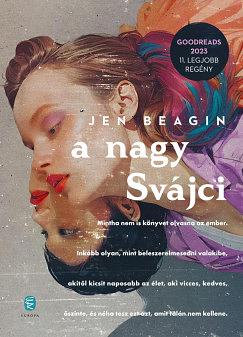 A nagy Svájci by Krisztina Kovács-Dobos, Jen Beagin