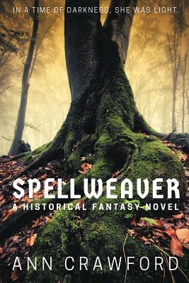 Spellweaver: A Historical Fantasy Novel by Ann Crawford