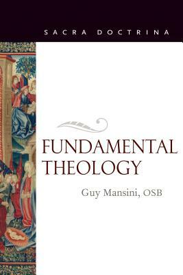 Fundamental Theology by Guy Mansini