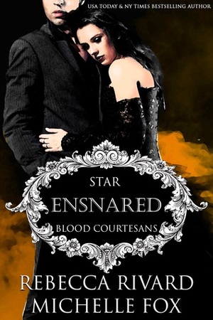 Ensnared: Star by Michelle Fox, Rebecca Rivard