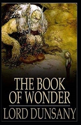 The Book of Wonder Illustrated by Lord Dunsany