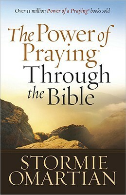 The Power Of Praying Through The Bible by Stormie Omartian