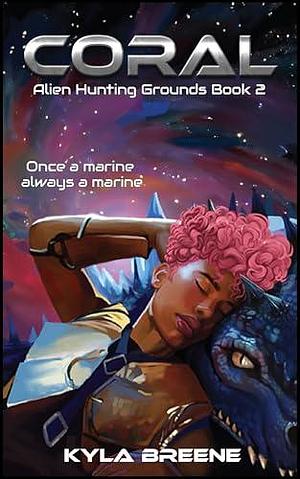 Coral: Alien Hunting Grounds Book 2 by Kyla Breene, Kyla Breene