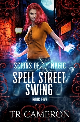 Spell Street Swing by T.R. Cameron, Martha Carr, Michael Anderle