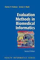 Evaluation Methods in Biomedical Informatics by Jeremy Wyatt, Charles P. Friedman