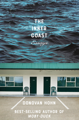 The Inner Coast: Essays by Donovan Hohn