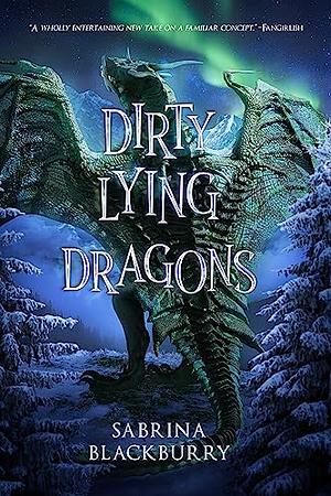Dirty Lying Dragons by Sabrina Blackburry