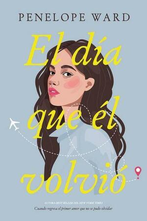 El día que él volvió by Penelope Ward