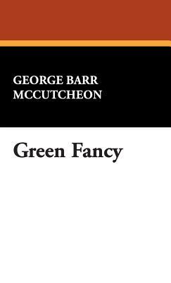 Green Fancy by George Barr McCutcheon