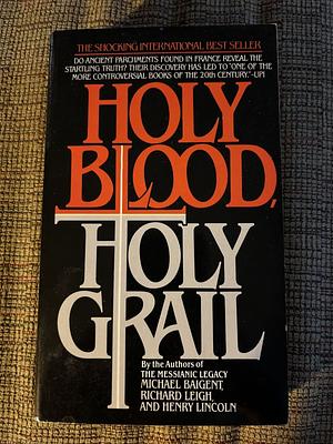 Holy Blood, Holy Grail by Michael Baigent