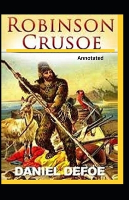 Robinson Crusoe Annotated by Daniel Defoe