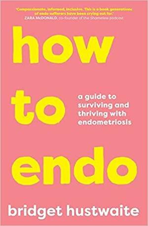 How to Endo by Bridget Hustwaite