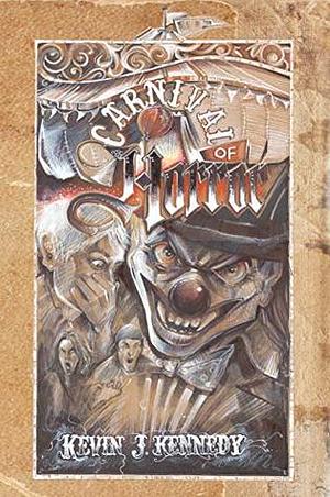 Carnival of Horror by Kevin J. Kennedy, Jason M. Light, J.C. Michael, Lex H. Jones, Christina Bergling, Andrew Lennon, John Dover, David Owain Hughes, Steven Stacy, Ike Hamill, Gary A. Braunbeck, Guy N. Smith