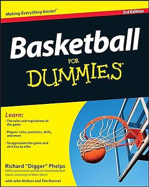 Basketball For Dummies by John Walters, Richard Phelps, Tim Bourret