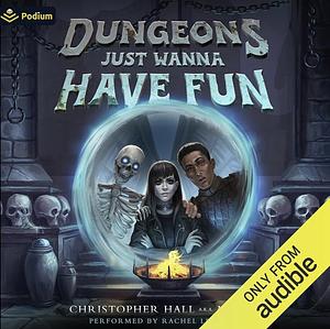 Dungeons Just Wanna Have Fun: An Isekai LitRPG by Maxlex, Christopher Hall, Christopher Hall