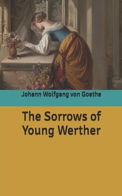 The Sorrows of Young Werther by Johann Wolfgang von Goethe