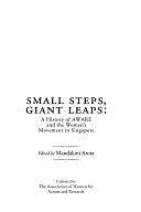 Small Steps, Giant Leaps: A History of AWARE and the Women's Movement in Singapore by Mandakini Arora