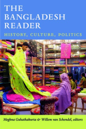 The Bangladesh Reader: History, Culture, Politics by Willem Van Schendel, Meghna Guhathakurta