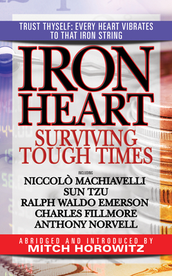 Iron Heart: Surviving Tough Times by Mitch Horowitz