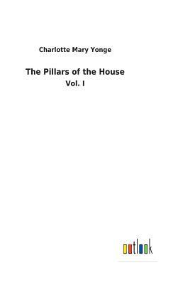 The Pillars of the House by Charlotte Mary Yonge