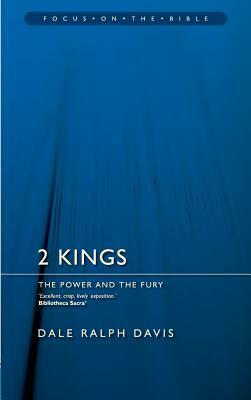 2 Kings: The Power and the Fury by Dale Ralph Davis