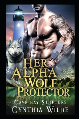 Her Alpha Wolf Protector by Cynthia Wilde